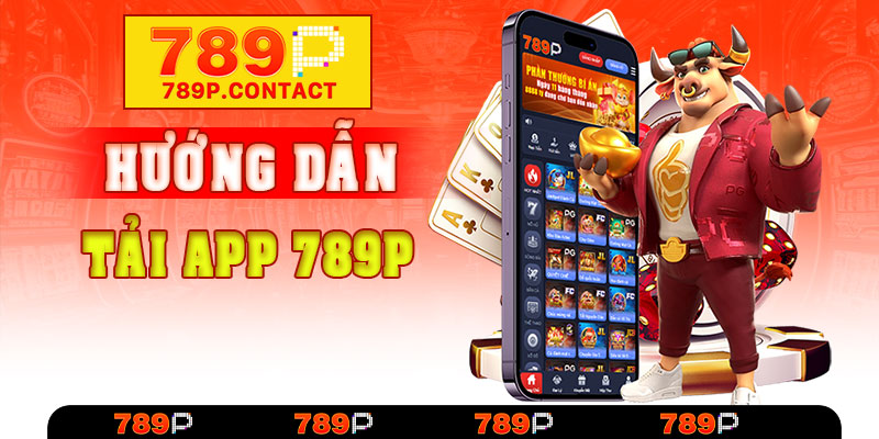Tải app 789P dễ dàng chỉ bằng 1 cú click