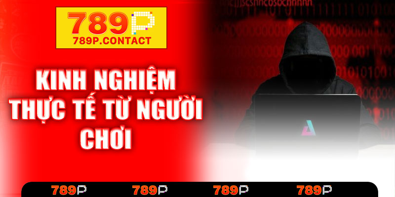Kinh nghiệm thực tế từ người chơi tại 789P
