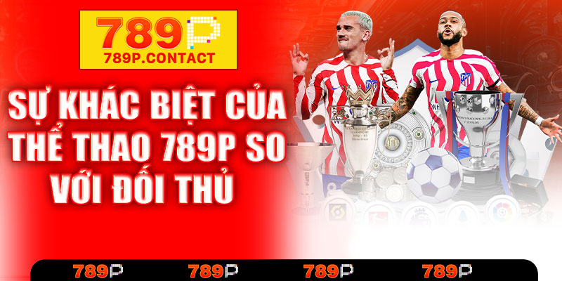 Sự khác biệt của thể thao789P so với đối thủ